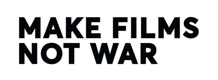 MAKE FILMS NOT WAR